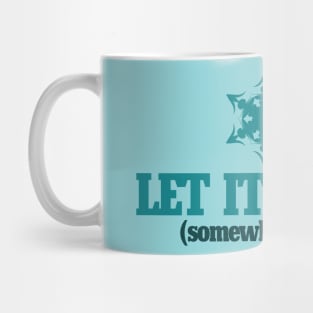 Let it snow somewhere else Mug